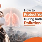 How to Protect Your Lungs During Kathmandu’s Pollution Season